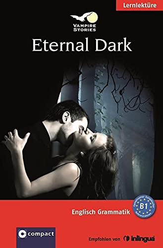 Imagen de archivo de Eternal Dark (Vampire Stories): Englisch Grammatik - Niveau B1 Pickett, Jennifer a la venta por tomsshop.eu