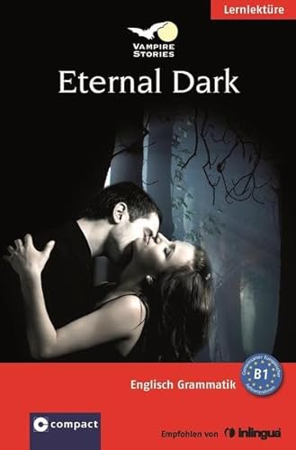 Stock image for Eternal Dark (Vampire Stories): Englisch Grammatik - Niveau B1 Pickett, Jennifer for sale by tomsshop.eu