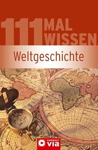 Imagen de archivo de Weltgeschichte (111 mal Wissen). Die wichtigsten Daten, Fakten, Personen & Ereignisse von der Frhgeschichte bis heute a la venta por medimops