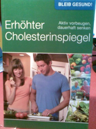 Beispielbild fr Gesund leben - Erhhter Cholesterinspiegel: Aktiv vorbeugen, gesund genieen zum Verkauf von medimops