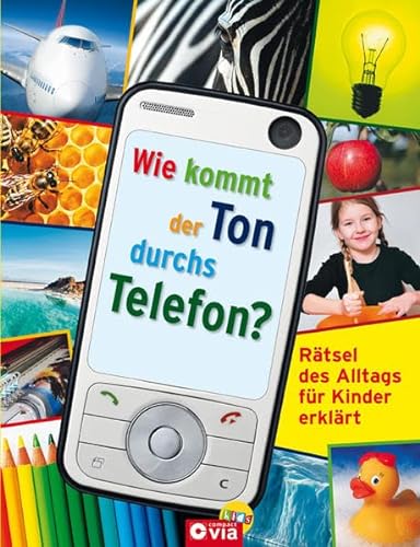 Stock image for Wie kommt der Ton durchs Telefon?: Rtsel des Alltags fr Kinder erklrt for sale by medimops