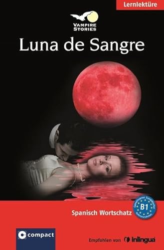 Beispielbild fr Luna de Sangre. Compact Vampire Stories. Spanisch Wortschatz - Niveau B1: Spanisch Wortschatz B1 zum Verkauf von medimops