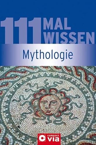 Beispielbild fr Mythologie: 111 Mal Wissen zum Verkauf von medimops