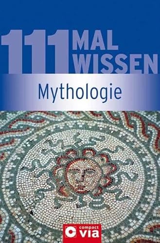Imagen de archivo de Mythologie: 111 Mal Wissen a la venta por medimops
