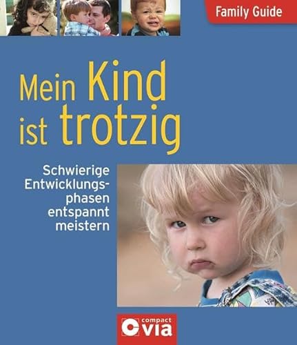 Beispielbild fr Family Guide - Mein Kind ist trotzig: Schwierige Entwicklungsphasen entspannt meistern zum Verkauf von medimops