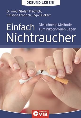 Stock image for Einfach Nichtraucher: Gesund leben!: Die schnelle Methode zum nikotinfreien Leben for sale by medimops
