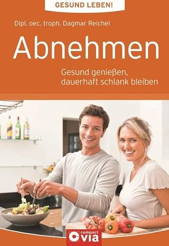 Beispielbild fr Abnehmen: Gesund leben!: Gesund genieen, dauerhaft schlank bleiben zum Verkauf von medimops