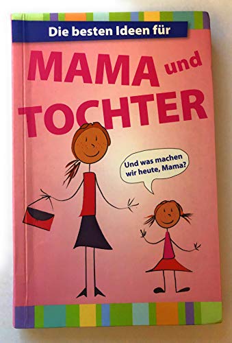 Imagen de archivo de Die besten Ideen fr Mama und Tochter. a la venta por medimops