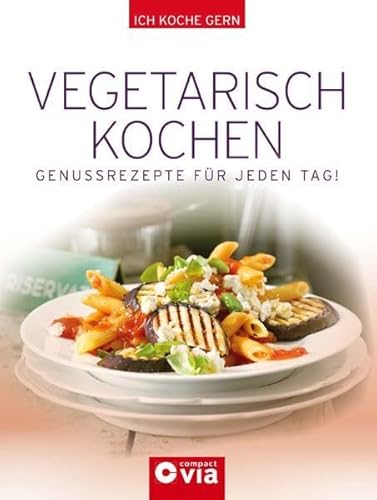 Beispielbild fr Vegetarisch kochen: Genussrezepte fr jeden Tag zum Verkauf von medimops