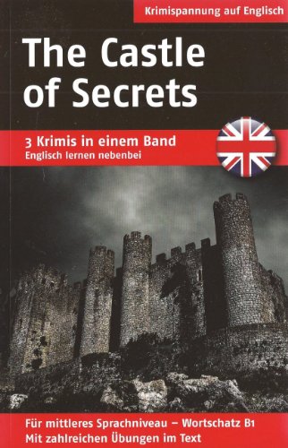 9783817488308: The Castle of Secrets / Death to the King / Shots in the Dark. (3 Krimis in einem Band, Englisch lernen nebenbei) - Oliver Astley