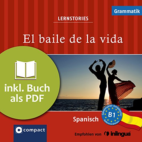Imagen de archivo de El baile de la vida. Compact Lernstories. Spanisch Grammatik - Niveau B1. Mit Mini-CD a la venta por medimops