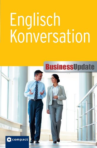 Beispielbild fr Englisch Konversation: Eloquente Gesprchsfhrung im Beruf. Compact Business Update zum Verkauf von medimops