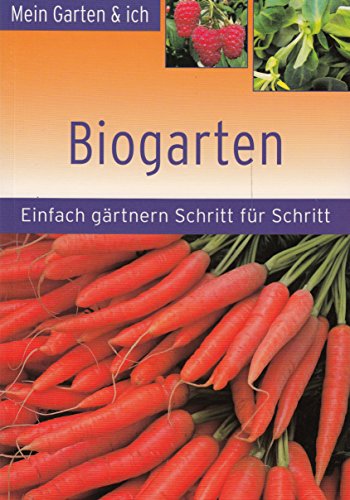 Stock image for Biogarten, einfach grtnern Schritt fr Schritt for sale by medimops