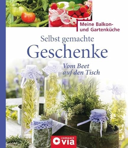 Stock image for Selbst gemachte Geschenke: Vom Beet auf den Tisch for sale by medimops