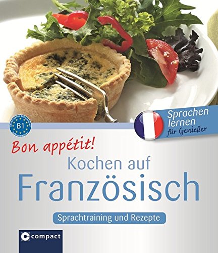 Bon appétit! Kochen auf Französisch: Französisch lernen für Genießer - B1 - Blancher Marc