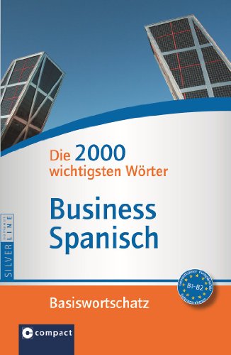 Imagen de archivo de Compact Basiswortschatz Business Spanisch: Die 2000 wichtigsten Wrter (Niveau B1 - B2) a la venta por medimops