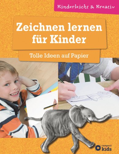 Beispielbild fr Zeichnen lernen fr Kinder - Tolle Ideen auf Papier: kinderleicht und kreativ - ab 8 Jahren zum Verkauf von medimops