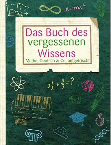 Imagen de archivo de Das Buch des vergessenen Wissens - Mathe, Deutsch & Co. aufgefrischt a la venta por medimops