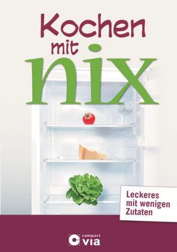 Beispielbild fr Kochen mit nix: Leckeres mit wenigen Zutaten zum Verkauf von medimops