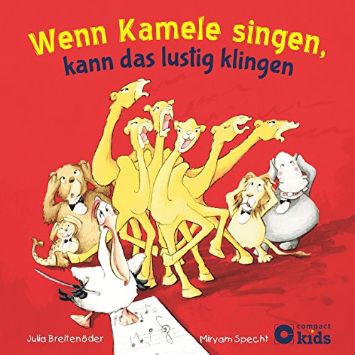 Beispielbild fr Wenn Kamele singen, kann das lustig klingen: Lustige Reimgeschichte für Kinder ab 4 Jahren zum Verkauf von WorldofBooks