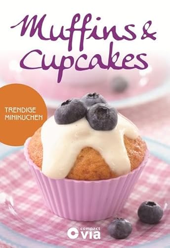 Beispielbild fr Muffins & Cupcakes - Trendige Minikuchen: Leckere Rezeptideen von s bis herzhaft zum Verkauf von medimops