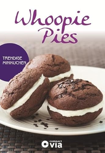 9783817497034: Whoopie Pies - Trendige Minikuchen: Leckere Rezepte von raffiniert bis ausgefallen