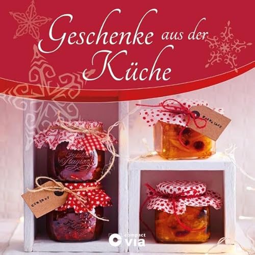 Beispielbild fr Geschenke aus der Kche. Verfhrerische weihnachtliche Prsente zum Verkauf von medimops