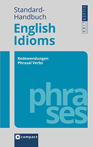 Beispielbild fr Compact Standard-Handbuch English Idioms: Redewendungen - Phrasal Verbs - False Friends (Compact SilverLine PVC) zum Verkauf von medimops