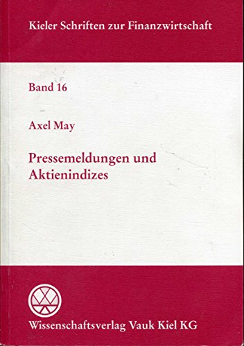 Pressemeldungen und Aktienindizes (Kieler Schriften zur Finanzwirtschaft) (German Edition) (9783817501779) by May, Axel