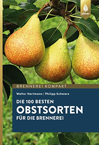 Beispielbild fr Die 100 besten Obstsorten fr die Brennerei -Language: german zum Verkauf von GreatBookPrices