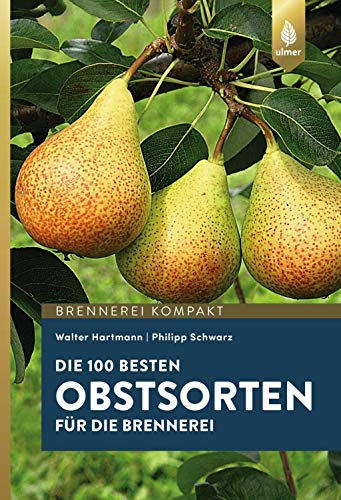 Stock image for Die 100 besten Obstsorten fr die Brennerei -Language: german for sale by GreatBookPrices