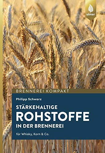 Beispielbild fr Strkehaltige Rohstoffe fr die Brennerei: Fr Whisky, Korn & Co. zum Verkauf von medimops