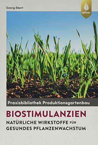 Stock image for Biostimulantien - Natrliche Wirkstoffe fr gesundes Pflanzenwachstum -Language: german for sale by GreatBookPrices