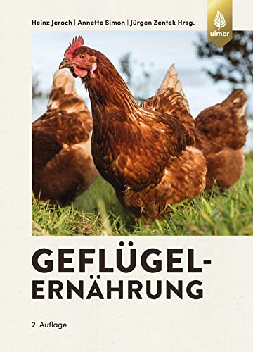 Stock image for Geflgelernhrung: Ernhrungsphysiologische Grundlagen, Futtermittel und Futterzusatzstoffe Ftterung des Lege-, Reproduktions- und Mastgeflgels for sale by Revaluation Books