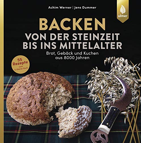Stock image for Backen von der Steinzeit bis ins Mittelalter: Brot, Gebck und Kuchen aus 8000 Jahren for sale by medimops