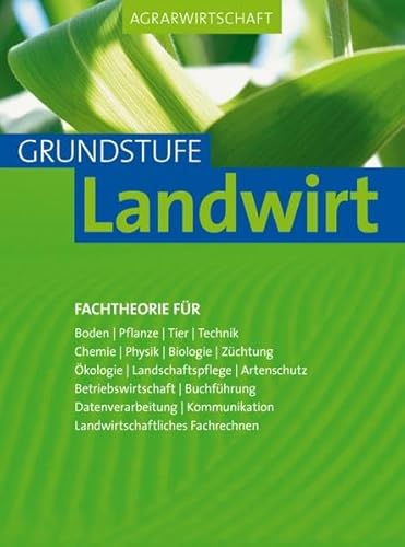 Beispielbild fr Agrarwirtschaft Grundstufe Landwirt: Fachtheorie fr Boden Pflanze, Tier, Technik, Chemie, Physik, Biologie zum Verkauf von GF Books, Inc.