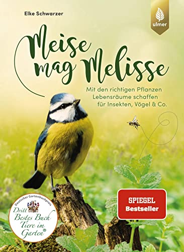 Beispielbild fr Meise mag Melisse: Mit den richtigen Pflanzen Lebensrume schaffen fr Insekten, Vgel & Co. zum Verkauf von medimops