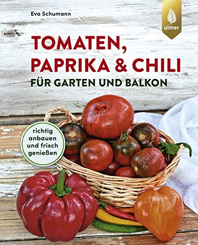 Beispielbild fr Tomaten, Paprika & Chili fr Garten und Balkon: Richtig anbauen und frisch genieen zum Verkauf von medimops