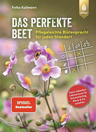 Stock image for Das perfekte Beet: Pflegeleichte Bltenpracht fr jeden Standort. Ganz nebenbei Lebensraum fr Schmetterling, Biene und Co. schaffen for sale by medimops