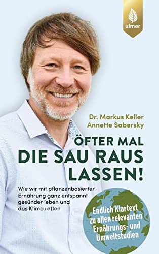 Imagen de archivo de fter mal die Sau rauslassen: Wie wir mit pflanzenbasierter Ernhrung ganz entspannt gesnder leben und das Klima retten. Endlich Klartext zu allen . einem Vorwort von Prof. Dr. Andreas Michalsen a la venta por medimops