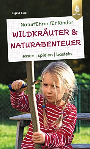 Stock image for Naturfhrer fr Kinder: Wildkruter und Naturabenteuer for sale by GreatBookPrices