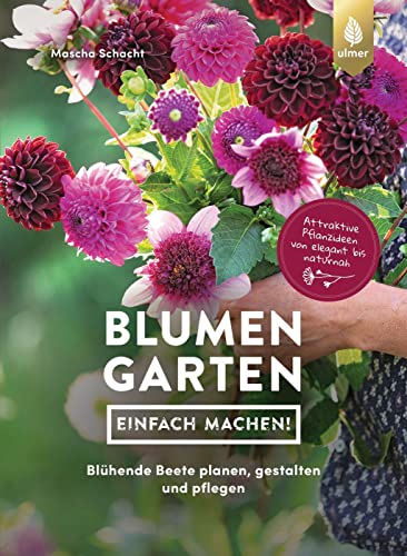 Stock image for Blumengarten - einfach machen!: Blhende Beete planen, gestalten und pflegen. Attraktive Pflanzideen von elegant bis naturnah for sale by medimops