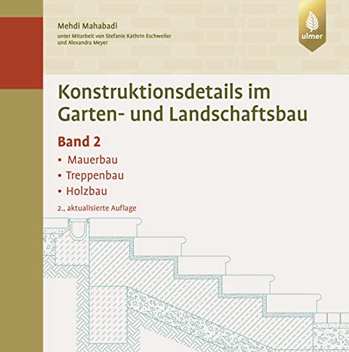 Stock image for Konstruktionsdetails im Garten- und Landschaftsbau - Band 2: Mauerbau, Treppenbau, Holzbau for sale by medimops