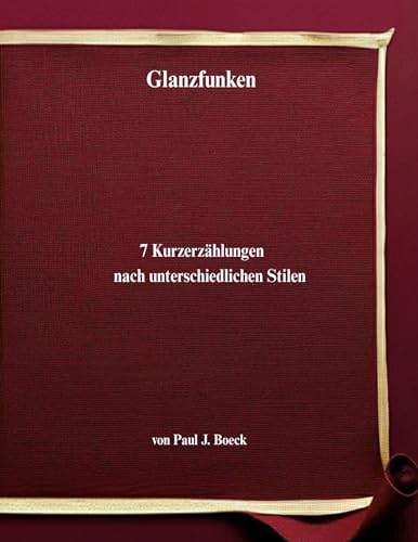 Stock image for Glanzfunken: 7 Kurzerz�hlungen nach unterschiedlichen Stilen (German Edition) for sale by California Books