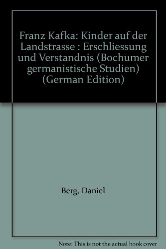 9783819603464: Franz Kafka: Kinder auf der Landstrasse : Erschliessung und Verständnis (Bochumer germanistische Studien) (German Edition)