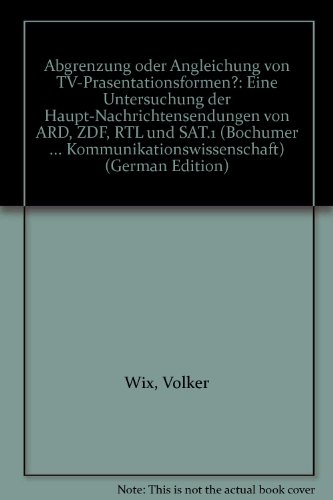 Abgrenzung oder Angleichung von TV-Präsentationsformen: Eine Untersuchung Der Haupt-Nachrichtense...