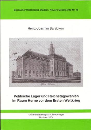 Beispielbild fr Skulare Fundamentalpolitisierung in der Industrieprovinz. Politische Lager und Reichstagswahlen im Raum Herne vor dem Ersten Weltkrieg. Bochumer historische Studien Neuere Geschichte Nr. 18 zum Verkauf von Bernhard Kiewel Rare Books