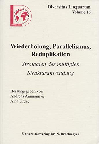 Beispielbild fr Wiederholung, Parallelismus, Reduplikation: Strategien der multiplen Strukturanwendung zum Verkauf von medimops