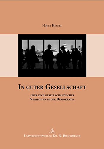 Beispielbild fr In guter Gesellschaft ber zivilgesellschaftliches Verhalten in der Demokratie zum Verkauf von Kultgut