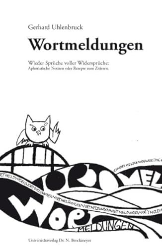 Beispielbild fr Wortmeldungen - Wieder Sprche voller Widersprche: Aphoristische Notizen oder Rezepte zum Zitieren zum Verkauf von Remagener Bcherkrippe